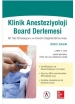 Klinik Anesteziyoloji Board Derlemesi